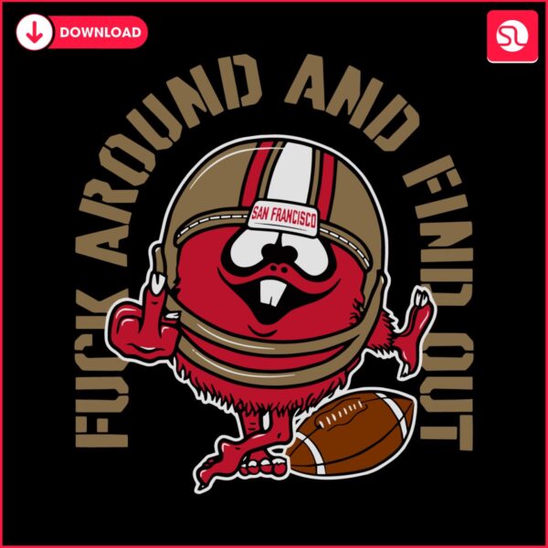 funny-fuck-around-and-find-out-49ers-svg