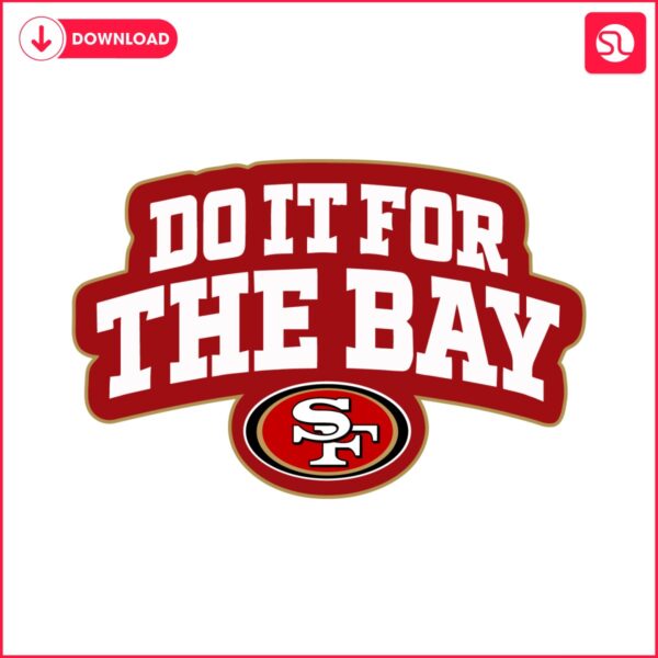 do-it-for-the-bay-san-francisco-49ers-football-svg