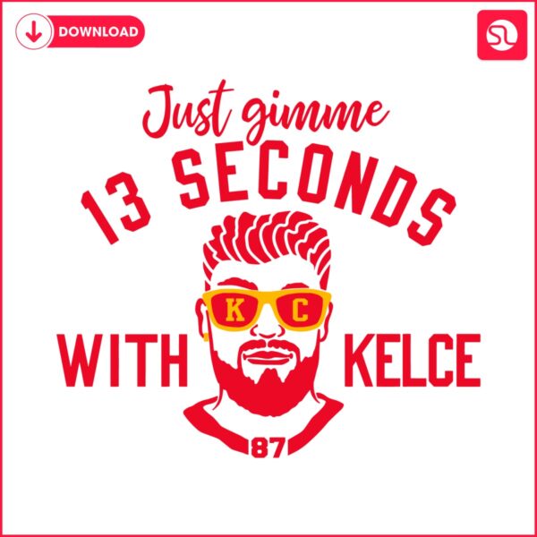 just-gimme-13-seconds-with-kelce-svg