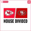 chiefs-vs-49ers-house-divided-svg