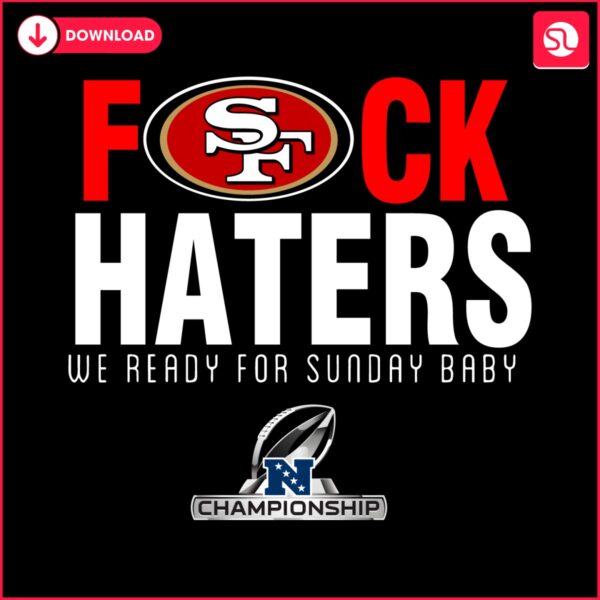 49ers-fuck-haters-we-ready-for-sunday-baby-png