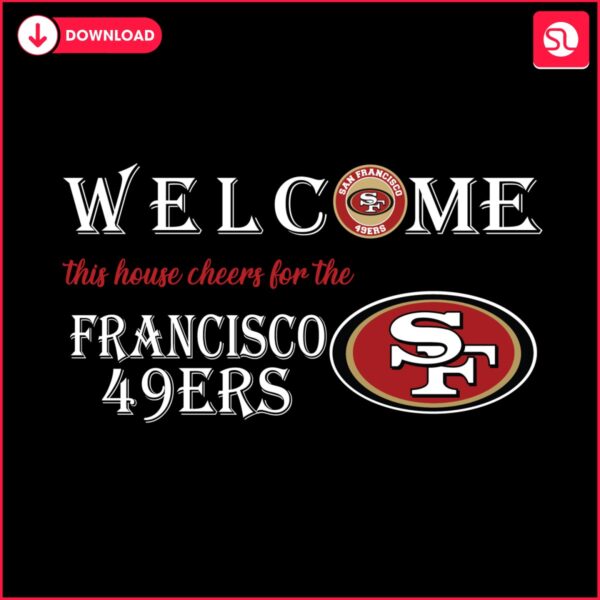 welcome-this-house-cheers-for-the-francisco-49ers-svg