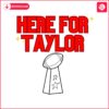 here-for-taylor-football-super-bowl-svg