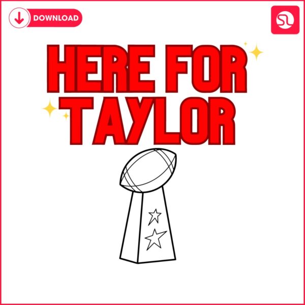 here-for-taylor-football-super-bowl-svg