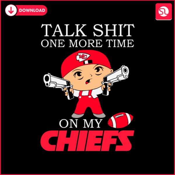 talk-shit-one-more-time-on-my-chiefs-svg