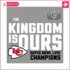 the-kingdom-is-ours-super-bowl-lviii-champions-svg