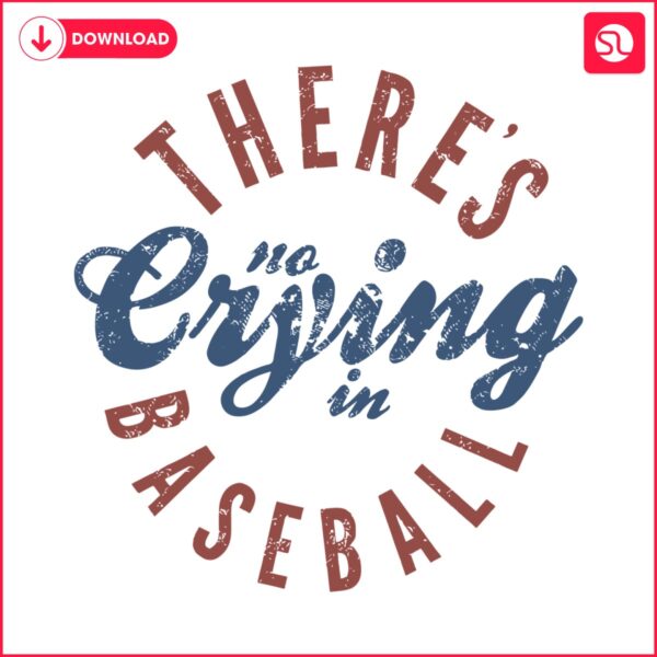 theres-no-crying-in-baseball-svg