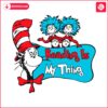 reading-is-my-thing-dr-seuss-thing-one-svg