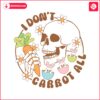 i-dont-carrot-all-skeleton-easter-svg