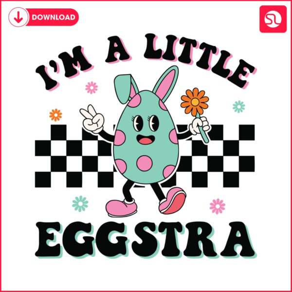 funny-im-a-little-eggstra-easter-day-svg