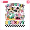 dont-worry-be-hoppy-mickey-minnie-png