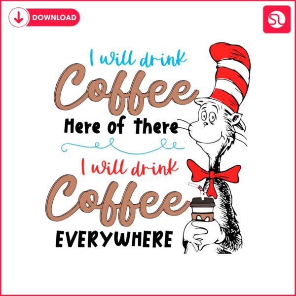 dr-seuss-day-i-will-drink-coffee-here-or-there-svg