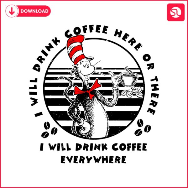 i-will-drink-coffee-everywhere-dr-seuss-svg