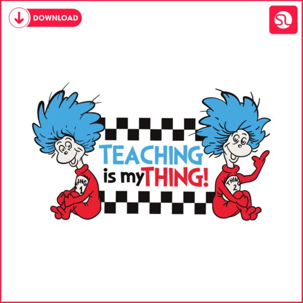 teaching-is-my-thing-dr-seuss-thing-one-svg