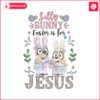 bluey-silly-bunny-easter-is-for-jesus-png