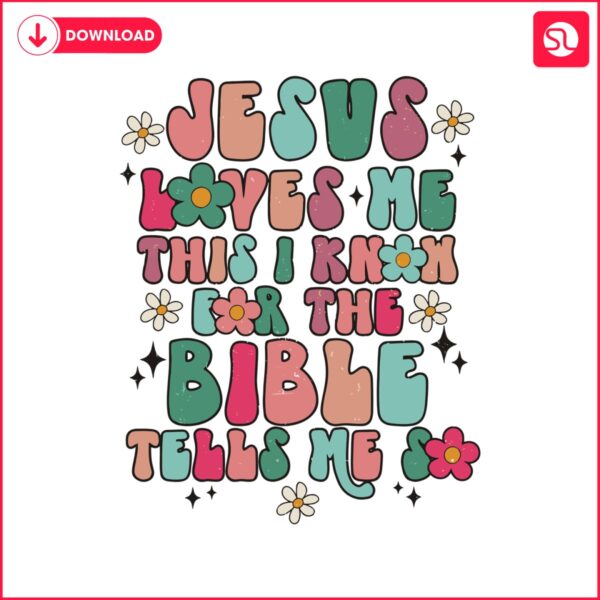 jesus-loves-me-this-i-know-for-the-bible-tells-me-svg