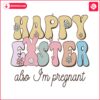 happy-easter-also-im-pregnant-svg