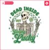 funny-dead-inside-but-feeling-lucky-svg