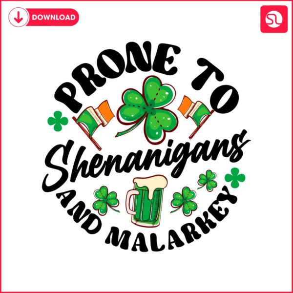 prone-to-shenanigans-and-malarkey-patricks-day-png