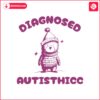 diagnosed-autisthicc-funny-meme-svg