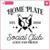 home-plate-social-club-loud-and-proud-est-2024-svg
