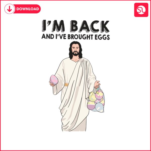 im-back-and-i-have-brought-eggs-jesus-easter-svg