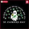 ghost-when-you-are-dead-inside-but-its-st-patricks-day-svg