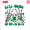 dead-inside-but-feeling-lucky-skeleton-hand-svg