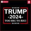 retro-trump-2024-too-big-to-rig-svg