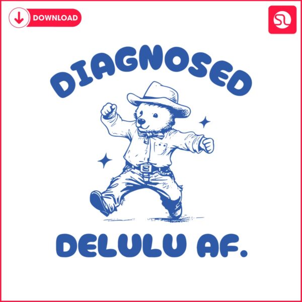 diagnosed-delulu-af-funny-delusional-bear-svg