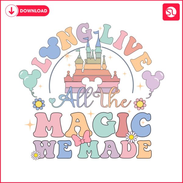long-live-all-the-magic-we-made-svg
