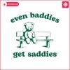 even-baddies-get-saddies-funny-teddy-bear-svg