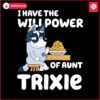 i-have-the-will-power-of-aunt-trixie-svg