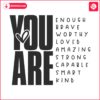 inspirational-you-are-enough-brave-worthy-svg