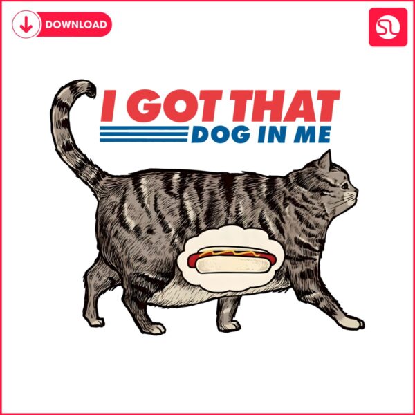 i-got-that-dog-in-me-funny-cat-meme-png