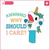 why-should-i-care-unicorn-bluey-svg