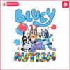 bluey-autism-accept-understand-love-svg