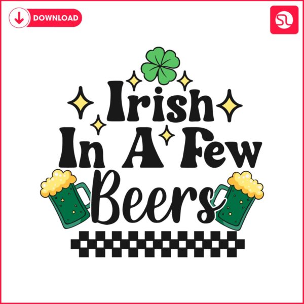 irish-in-a-few-beers-st-patricks-day-svg