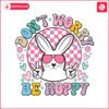 dont-worry-be-hoppy-easter-bunny-svg