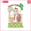 forget-luck-give-me-beer-skeleton-patricks-day-png