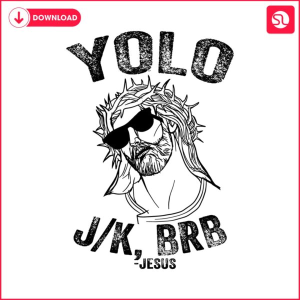 funny-yolo-jk-brb-jesus-meme-svg