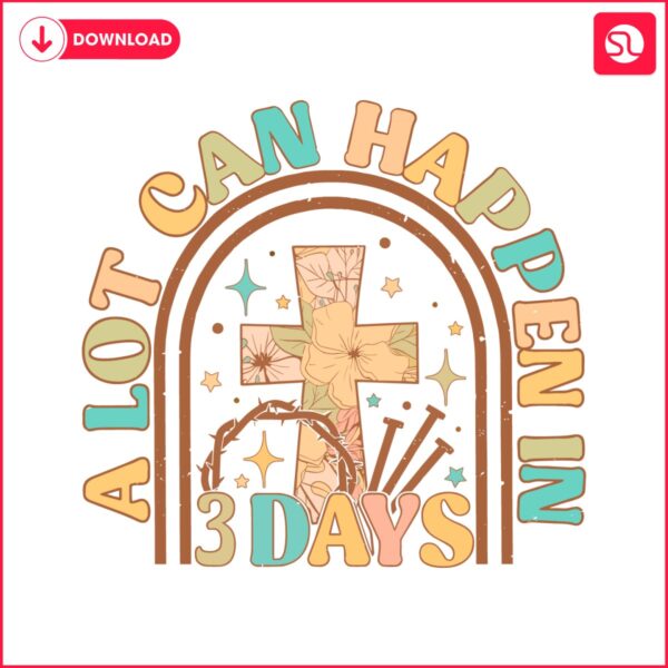 jesus-a-lot-can-happen-in-3-days-easter-svg