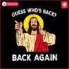 easter-jesus-guess-whos-back-back-again-svg