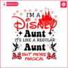 im-a-disney-aunt-its-like-a-regular-aunt-svg