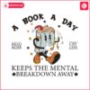 a-book-a-day-keeps-the-mental-breakdown-away-svg