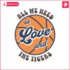 all-we-need-is-love-and-the-tigers-basketball-svg