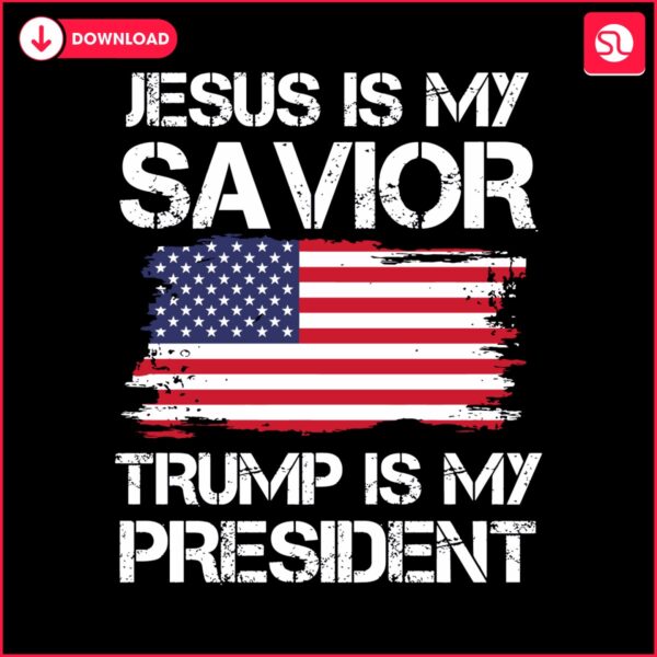 jesus-is-my-savivor-trump-is-my-president-svg