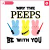 star-wars-may-the-peeps-be-with-you-svg