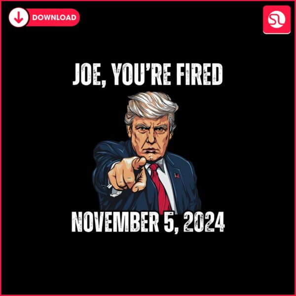 joe-you-are-fired-november-2024-png