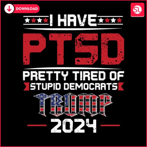 i-have-ptsd-pretty-tired-of-stupid-democrats-svg